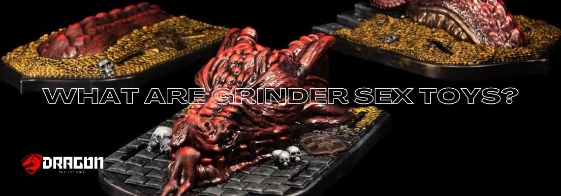 Grinder Sex Toy Guide